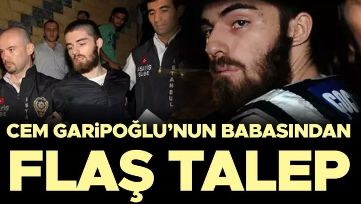Cem Garipoğlu’nun babasından flaş talep: Oğlumun mezarı açılsın