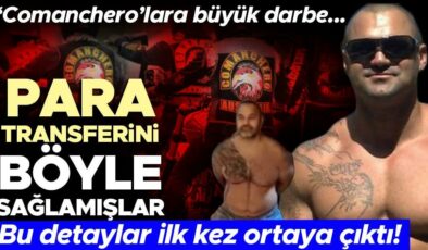‘Comanchero’ suç örgütü soruşturmasında bu detaylar ilk kez ortaya çıktı! Para transferini böyle sağlamışlar