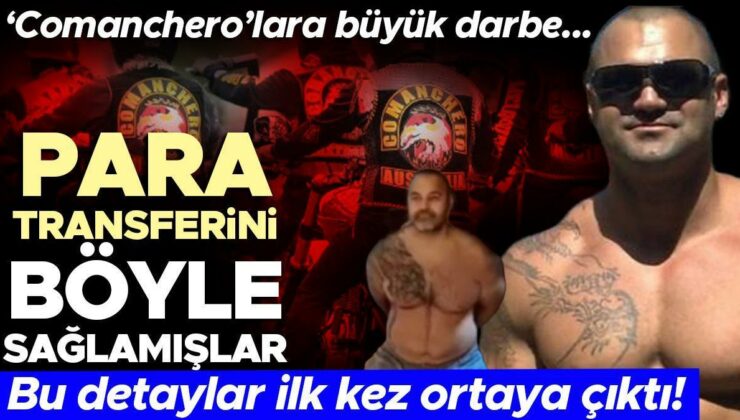 ‘Comanchero’ suç örgütü soruşturmasında bu detaylar ilk kez ortaya çıktı! Para transferini böyle sağlamışlar