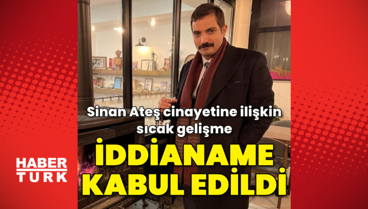 Sinan Ateş cinayetine ilişkin sıcak gelişme – Son Dakika Haberleri